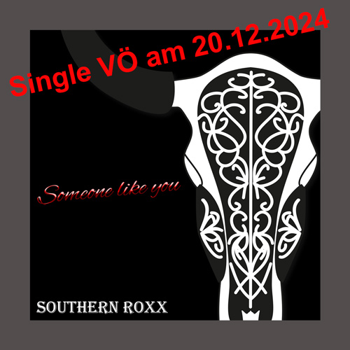 Southern Roxx - Someone like you - Single release December 20th, 2024